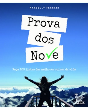 PROVA DOS NOVE: FAÇA 100 LISTAS DAS MELHORES COISAS DA VIDA
