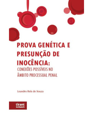 PROVA GENÉTICA E PRESUNÇÃO DE INOCÊNCIA: CONEXÕES POSSÍVEIS NO ÂMBITO PROCESSUAL PENAL