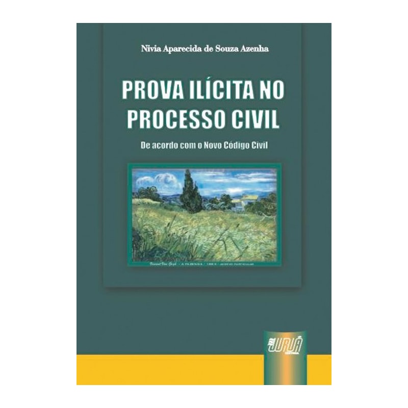 PROVA ILÍCITA NO PROCESSO CIVIL - DE ACORDO COM O NOVO CÓDIGO CIVIL