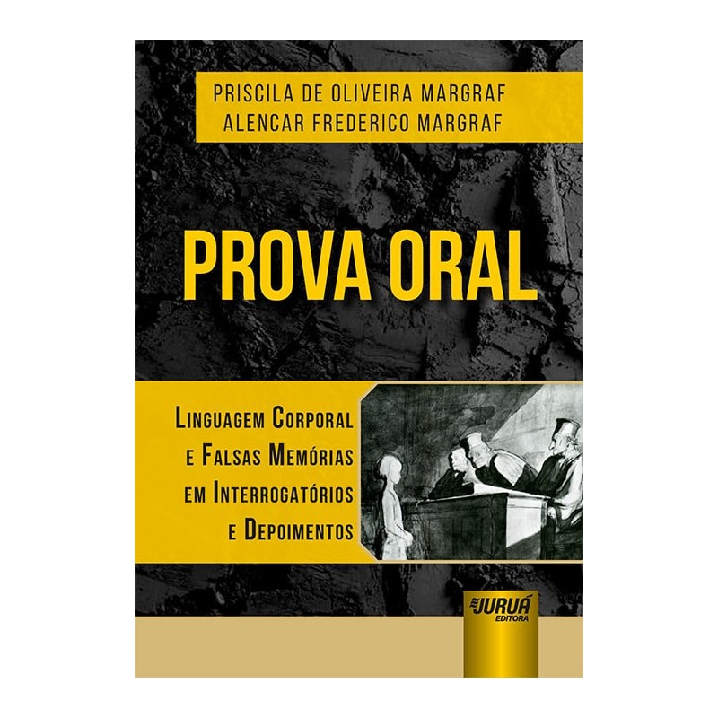 PROVA ORAL - LINGUAGEM CORPORAL E FALSAS MEMÓRIAS EM INTERROGATÓRIOS E DEPOIMENTOS