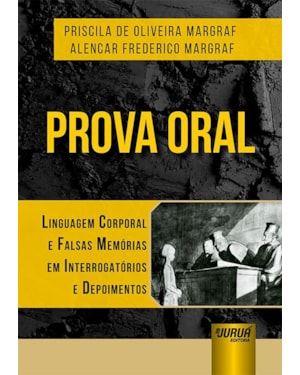 PROVA ORAL - LINGUAGEM CORPORAL E FALSAS MEMÓRIAS EM INTERROGATÓRIOS E DEPOIMENTOS