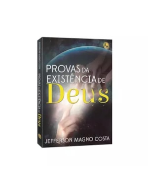 PROVAS DA EXISTENCIA DE DEUS