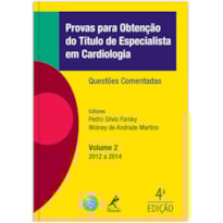 PROVAS PARA OBTENÇÃO DO TÍTULO DE ESPECIALISTA EM CARDIOLOGIA: QUESTÕES COMENTADAS - 2012 A 2014