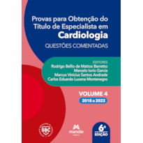 PROVAS PARA OBTENÇÃO DO TÍTULO DE ESPECIALISTA EM CARDIOLOGIA: QUESTÕES COMENTADAS: VOLUME 4 - 2018 A 2022