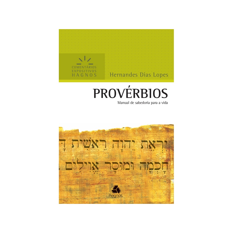 Provérbios - Comentários Expositivos Hagnos: Manual de sabedoria para a vida