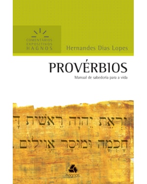Provérbios - Comentários Expositivos Hagnos: Manual de sabedoria para a vida