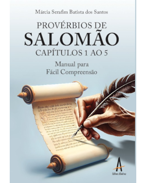 Provérbios de Salomão: Capítulos 1 ao 5 - Manual para Fácil Compreensão