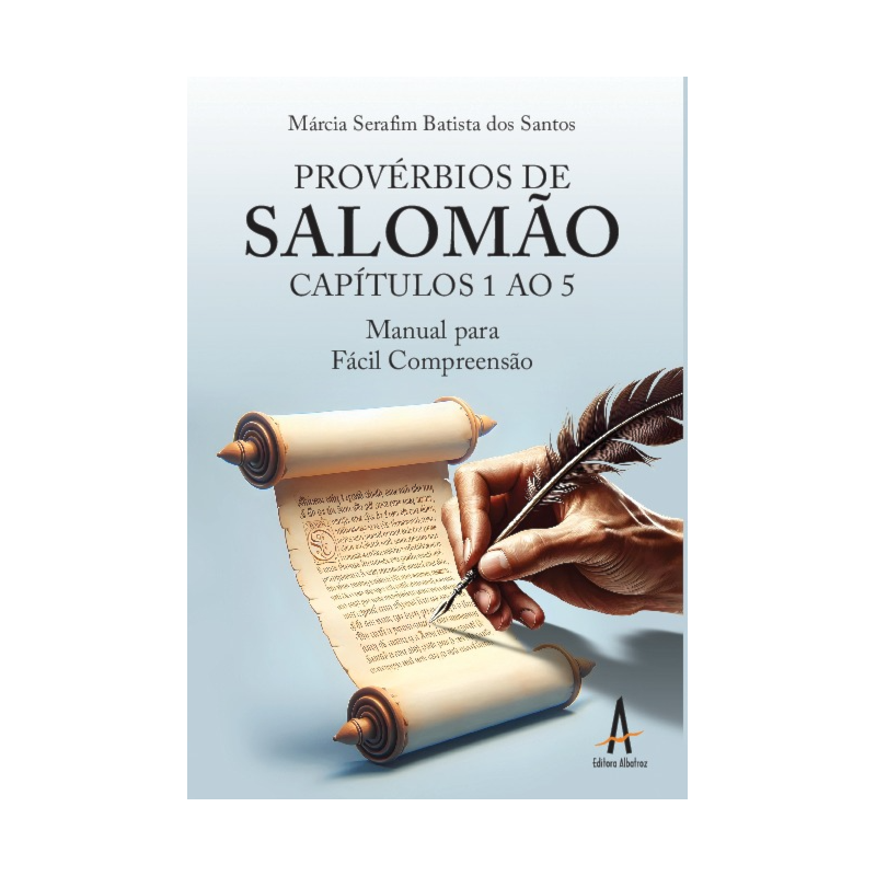 Provérbios de Salomão: Capítulos 1 ao 5 - Manual para Fácil Compreensão