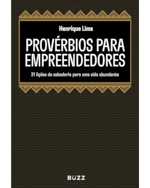 PROVÉRBIOS PARA EMPREENDEDORES: 31 LIÇÕES DE SABEDORIA PARA UMA VIDA ABUNDANTE