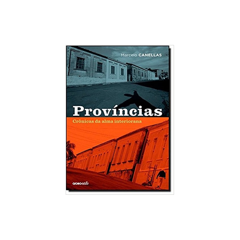 PROVÍNCIAS: CRÔNICAS DA ALMA INTERIORANA