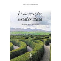 PROVOCAÇÕES EXISTENCIAIS: A VIDA TEM SENTIDO?