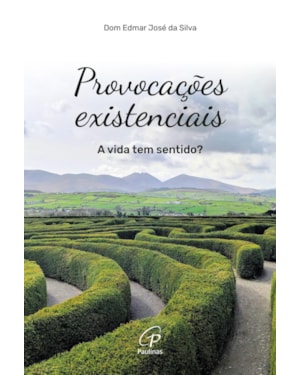 Provocações existenciais: a vida tem sentido?