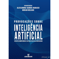 PROVOCAÇÕES SOBRE INTELIGÊNCIA ARTIFICIAL: APARATOS SOCIOTÉCNICOS E OS ECOS DE UM VELHO NOVO MUNDO