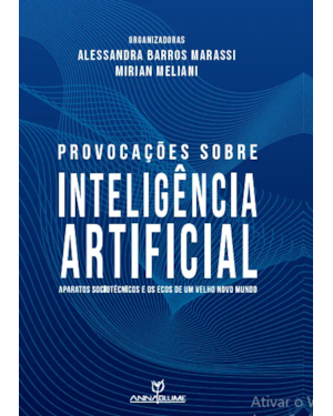 PROVOCAÇÕES SOBRE INTELIGÊNCIA ARTIFICIAL: APARATOS SOCIOTÉCNICOS E OS ECOS DE UM VELHO NOVO MUNDO