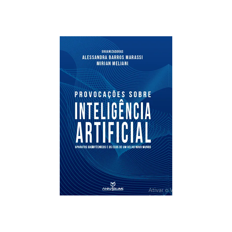 PROVOCAÇÕES SOBRE INTELIGÊNCIA ARTIFICIAL: APARATOS SOCIOTÉCNICOS E OS ECOS DE UM VELHO NOVO MUNDO