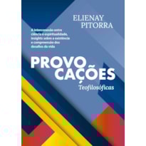 PROVOCAÇÕES TEOFILOSÓFICAS: A INTERCONEXÃO ENTRE CIÊNCIA E ESPIRITUALIDADE, INSIGHTS SOBRE A EXISTÊNCIA E COMPREENSÃO DOS DESAFIOS DA VIDA