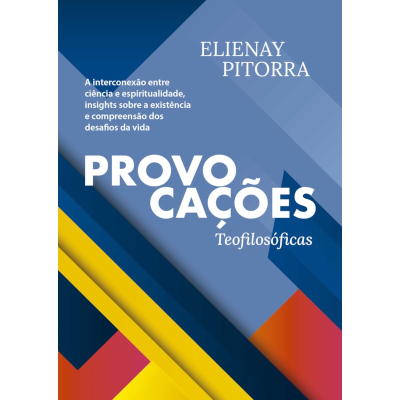 PROVOCAÇÕES TEOFILOSÓFICAS: A INTERCONEXÃO ENTRE CIÊNCIA E ESPIRITUALIDADE, INSIGHTS SOBRE A EXISTÊNCIA E COMPREENSÃO DOS DESAFIOS DA VIDA