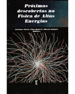 PRÓXIMAS DESCOBERTAS NA FÍSICA DE ALTAS ENERGIAS