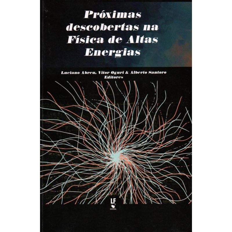 PRÓXIMAS DESCOBERTAS NA FÍSICA DE ALTAS ENERGIAS