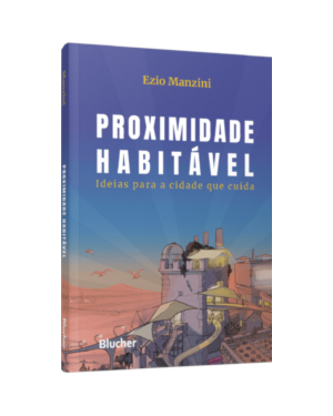 Proximidade habitável: ideias para a cidade que cuida
