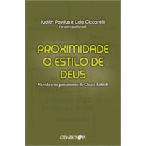 PROXIMIDADE O ESTILO DE DEUS - NA VIDA E NO PENSAMENTO DE CHIARA LUBICH