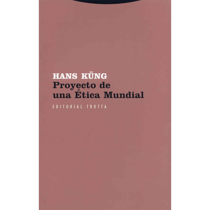 PROYECTO DE UNA ETICA MUNDIAL - COL. ESTRUCTURAS E PROCESOS RELIGION - 7