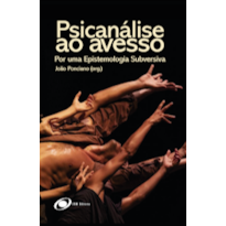 Psicanálise ao Avesso: Por uma Epistemologia Subversiva