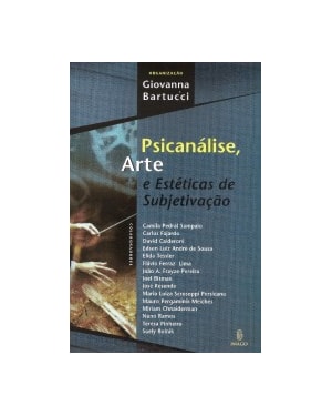 Psicanálise, arte e estéticas de subjetivação