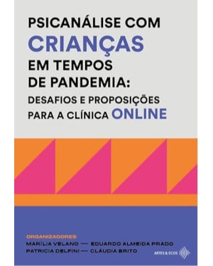 PSICANÁLISE COM CRIANÇAS EM TEMPOS DE PANDEMIA: DESAFIOS E PROPOSIÇÕES PARA A CLÍNICA ONLINE