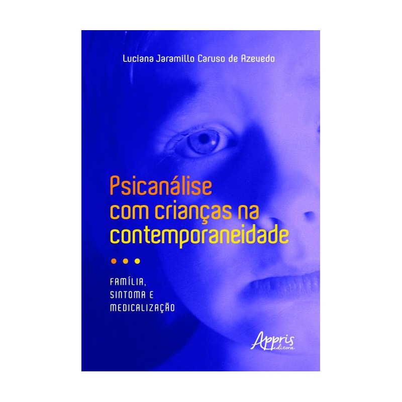 PSICANÁLISE COM CRIANÇAS NA CONTEMPORANEIDADE: FAMÍLIA, SINTOMA E MEDICALIZAÇÃO