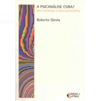 PSICANALISE CURA, A - UMA INTRODUCAO A TEORIA...
