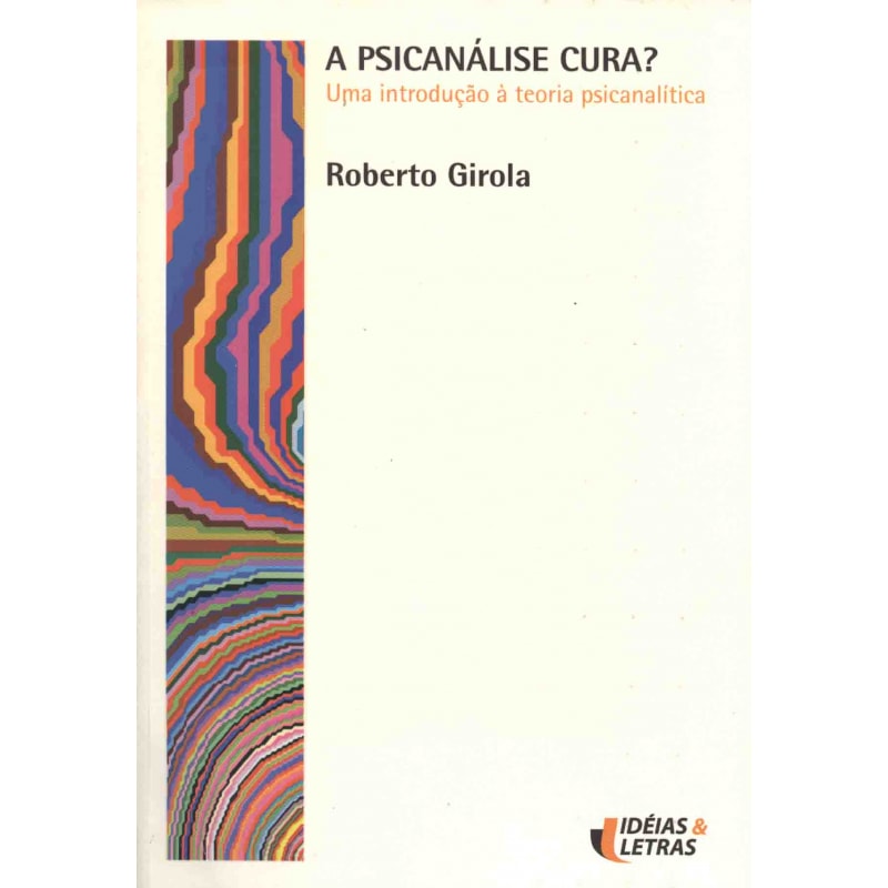 PSICANALISE CURA, A - UMA INTRODUCAO A TEORIA...