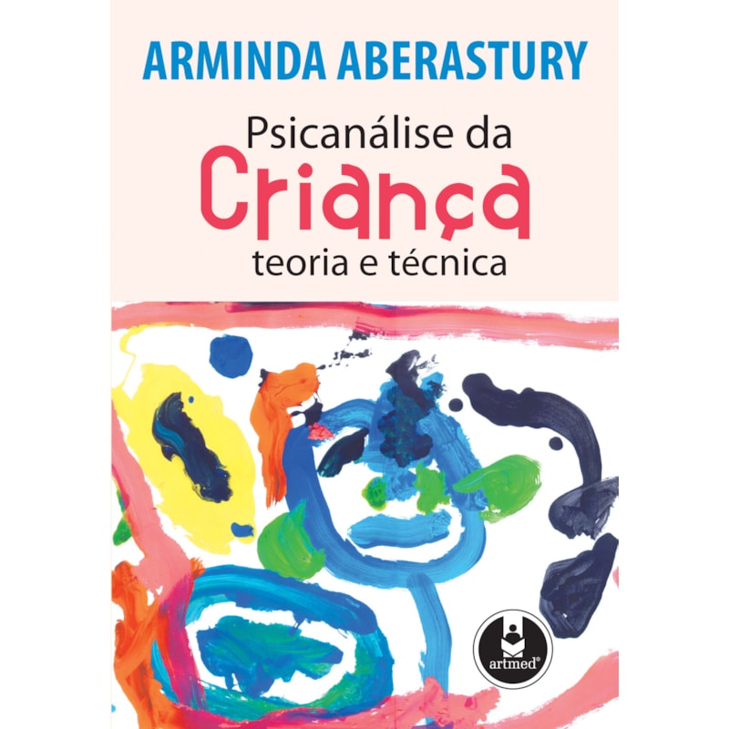 PSICANÁLISE DA CRIANÇA: TEORIA E TÉCNICA