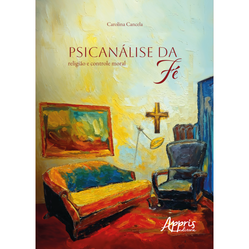 PSICANÁLISE DA FÉ: RELIGIÃO E CONTROLE MORAL
