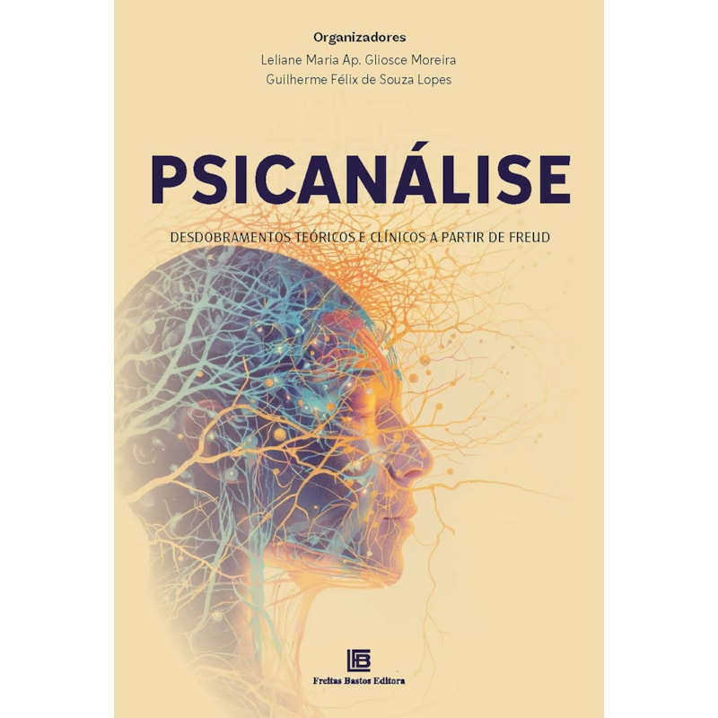 PSICANÁLISE: DESDOBRAMENTOS TEÓRICOS E CLÍNICOS A PARTIR DE FREUD