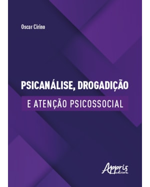 PSICANÁLISE, DROGADIÇÃO E ATENÇÃO PSICOSSOCIAL