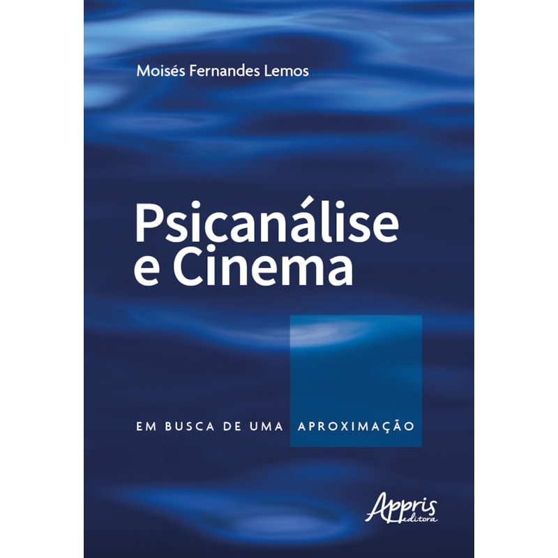 PSICANÁLISE E CINEMA: EM BUSCA DE UMA APROXIMAÇÃO