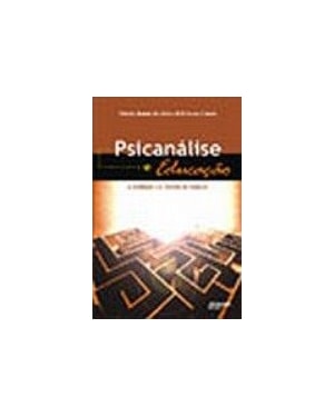 PSICANALISE E EDUCACAO: A SEDUCAO E A TAREFA DE EDUCAR - 1ª