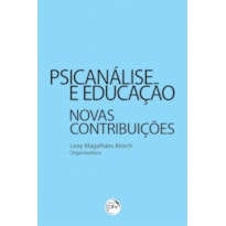 PSICANÁLISE E EDUCAÇÃO:NOVAS CONTRIBUIÇÕES
