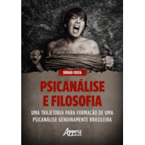 "PSICANÁLISE E FILOSOFIA UMA TRAJETÓRIA PARA FORMAÇÃO DE UMA PSICANÁLISE GENUINAMENTE BRASILEIRA"