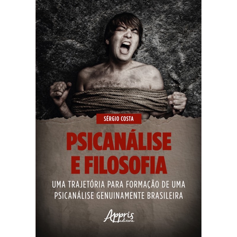 "PSICANÁLISE E FILOSOFIA UMA TRAJETÓRIA PARA FORMAÇÃO DE UMA PSICANÁLISE GENUINAMENTE BRASILEIRA"