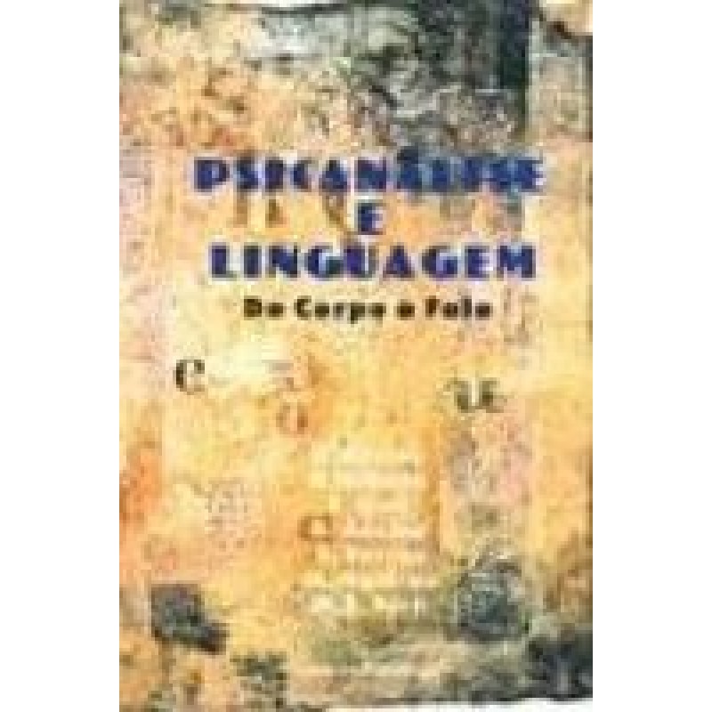 PSICANÁLISE E LINGUAGEM: DO CORPO À FALA