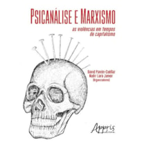 PSICANÁLISE E MARXISMO: AS VIOLÊNCIAS EM TEMPOS DE CAPITALISMO