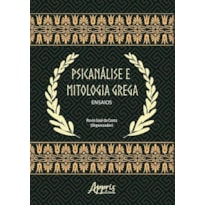 PSICANÁLISE E MITOLOGIA GREGA: ENSAIOS
