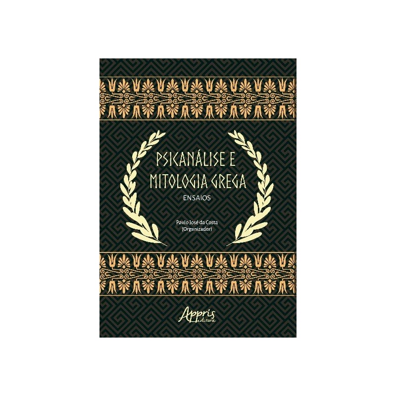 PSICANÁLISE E MITOLOGIA GREGA: ENSAIOS