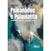 PSICANÁLISE E PSIQUIATRIA: ENTREVISTAS DE PACIENTES NA TRANSMISSÃO E NO ENSINO