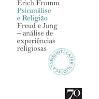 Psicanálise e religião: Freud e Jung: análise de experiências religiosas