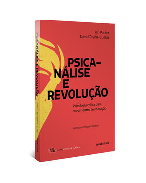 PSICANÁLISE E REVOLUÇÃO: PSICOLOGIA CRÍTICA PARA MOVIMENTOS DE LIBERAÇÃO