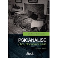 PSICANÁLISE: ÉTICA, DISCURSO E ENSINO