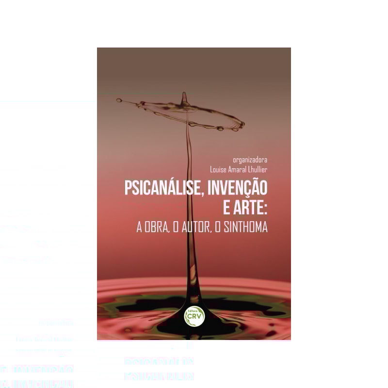 PSICANÁLISE, INVENÇÃO E ARTE: A OBRA, O AUTOR, O SINTHOMA